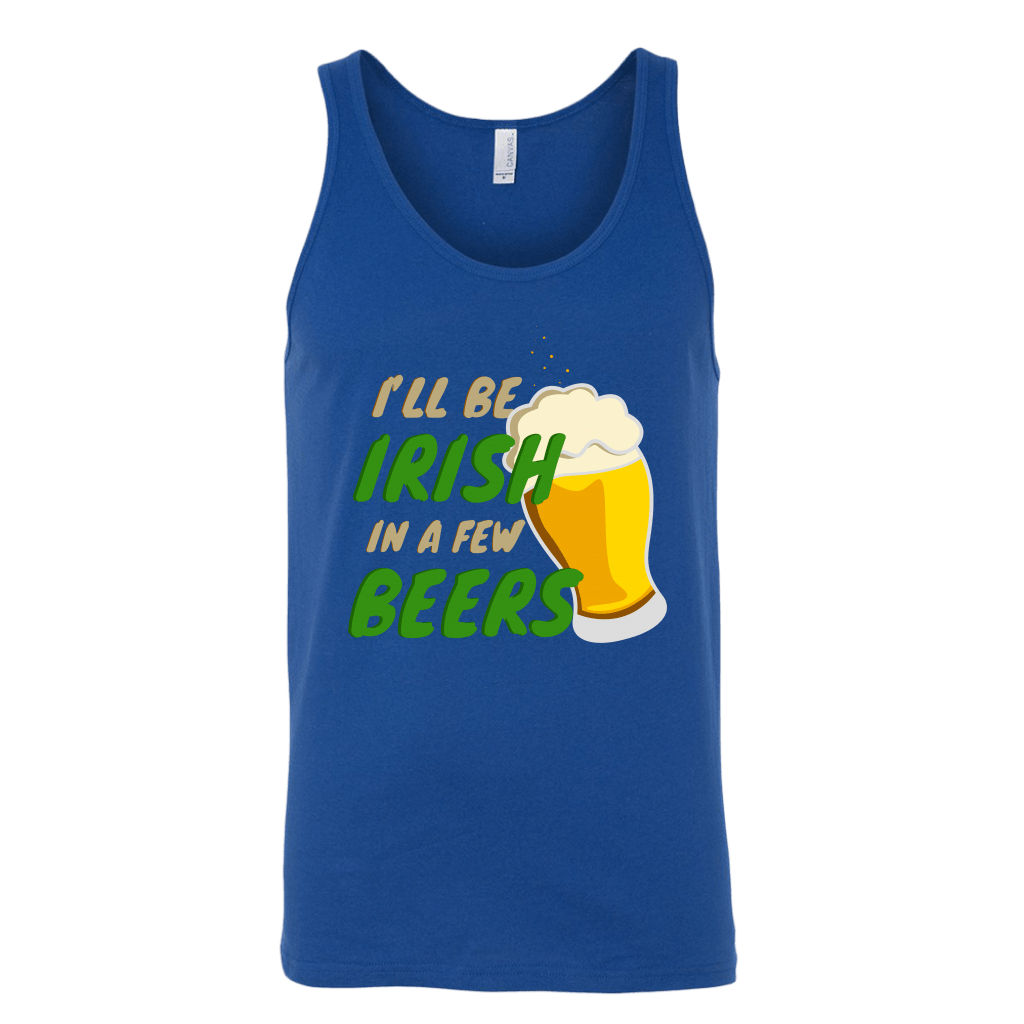 I'll Be Irish In A Few Beers St. Patrick's Day Tank Top