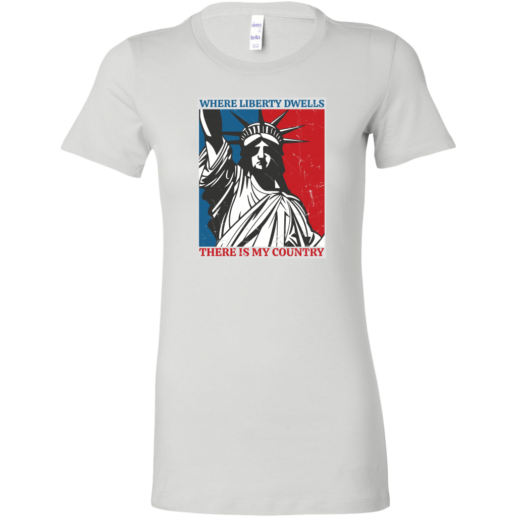 Where Liberty Dwells, There is My Country Women's T-shirt