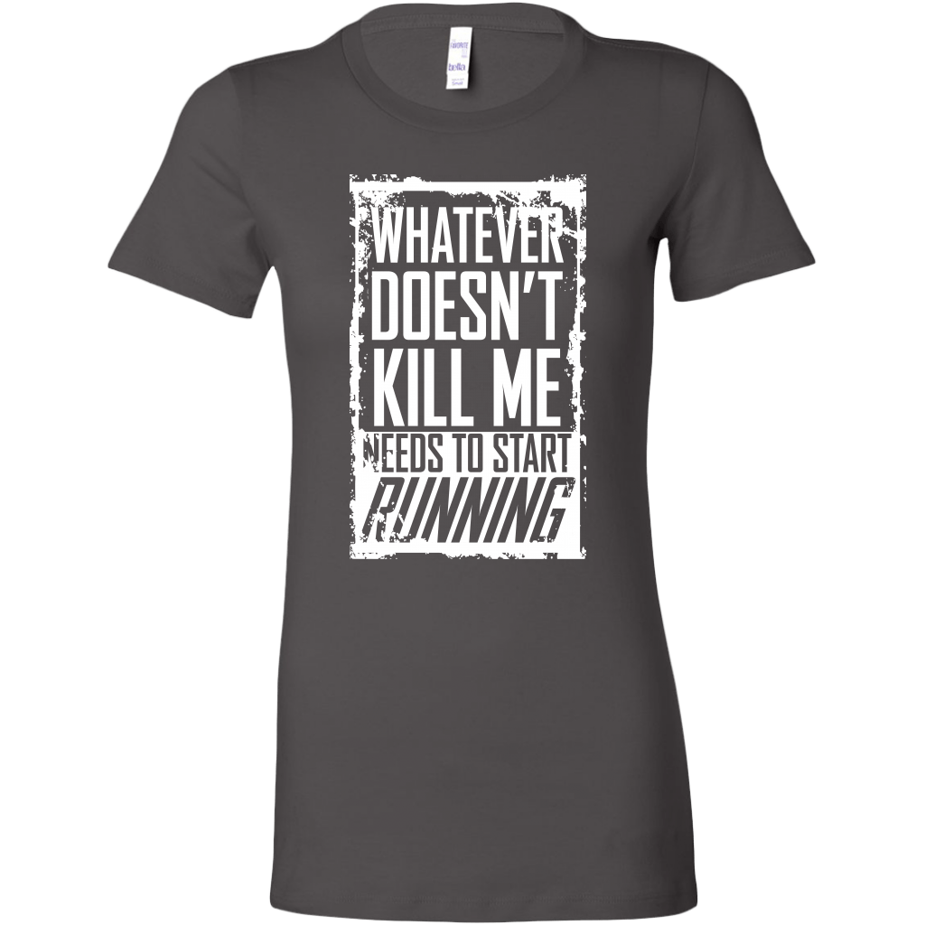 What Doesn't Kill Me Women's T-Shirt