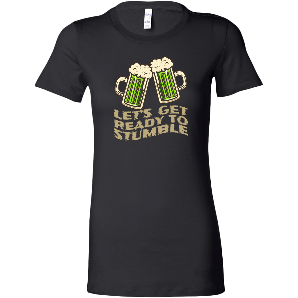Let's Get Ready to Stumble St. Patrick's Day Funny Women's T-shirt