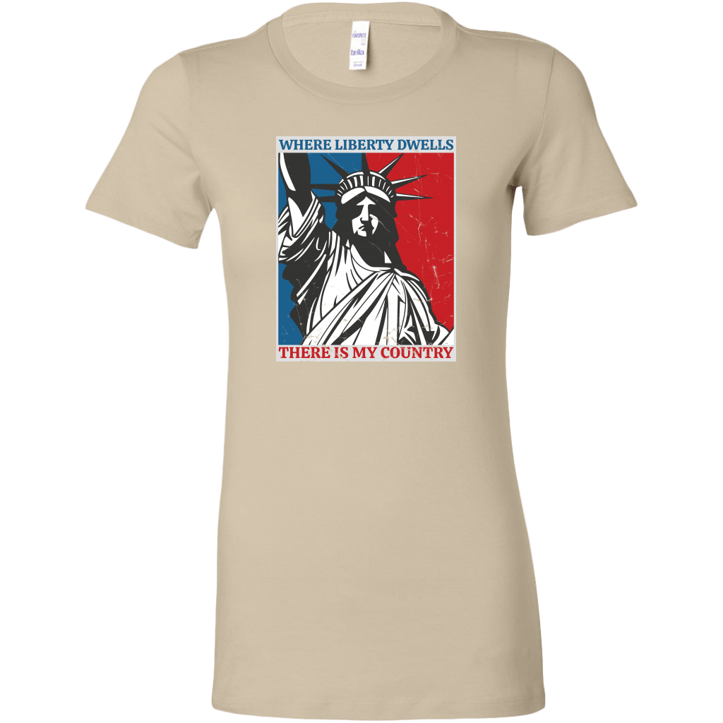Where Liberty Dwells, There is My Country Women's T-shirt