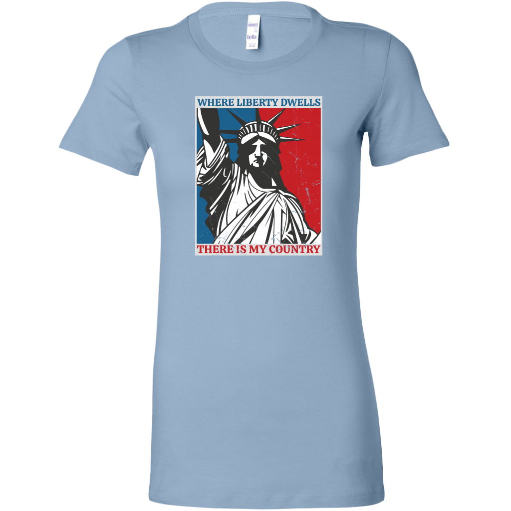 Where Liberty Dwells, There is My Country Women's T-shirt