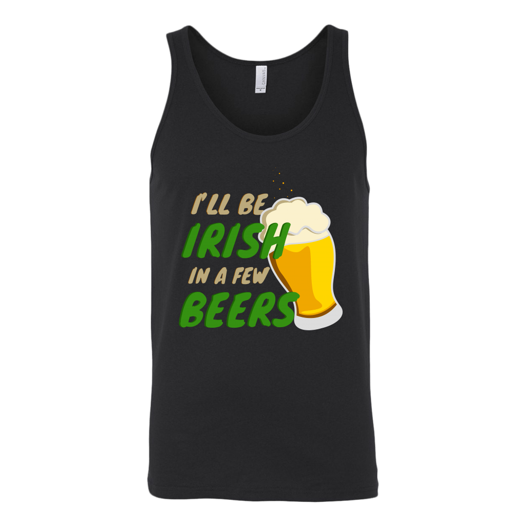 I'll Be Irish In A Few Beers St. Patrick's Day Tank Top