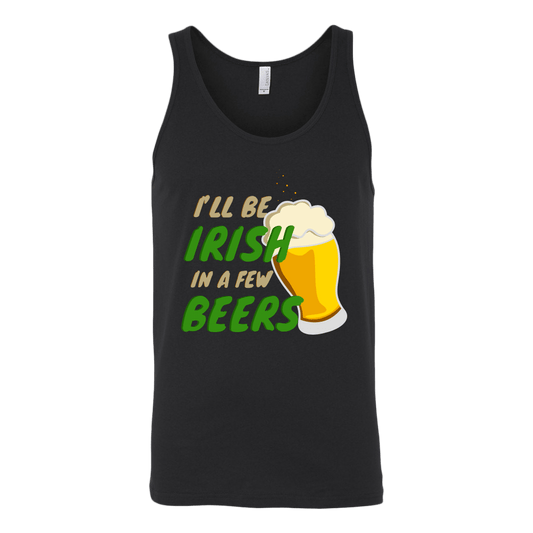 I'll Be Irish In A Few Beers St. Patrick's Day Tank Top