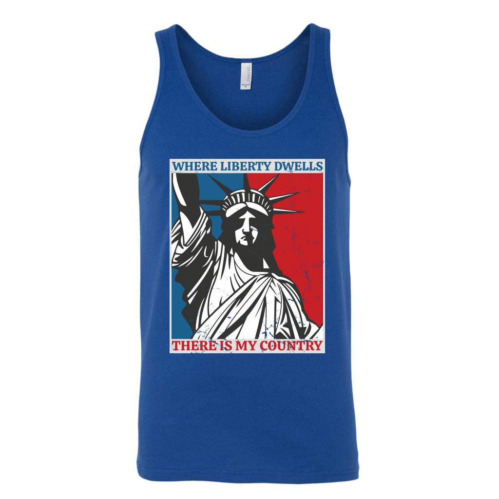 Where Liberty Dwells, There Is My Country Tank Top