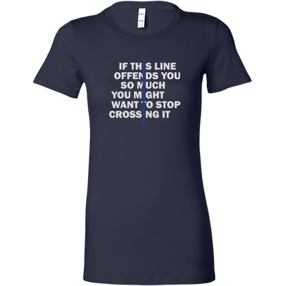 If This Line Offends You Women's T-Shirt
