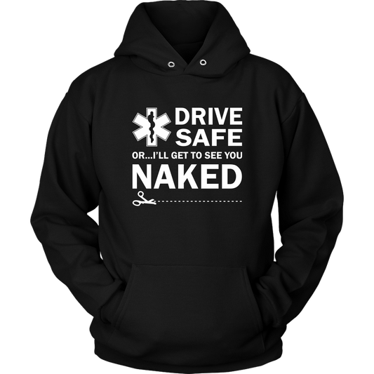 Drive Safe...or I'll Get to See You Naked EMT Unisex Hoodie