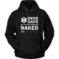 Drive Safe...or I'll Get to See You Naked EMT Unisex Hoodie