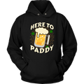 Here to Paddy St. Patrick's Day Funny Unisex Hoodie