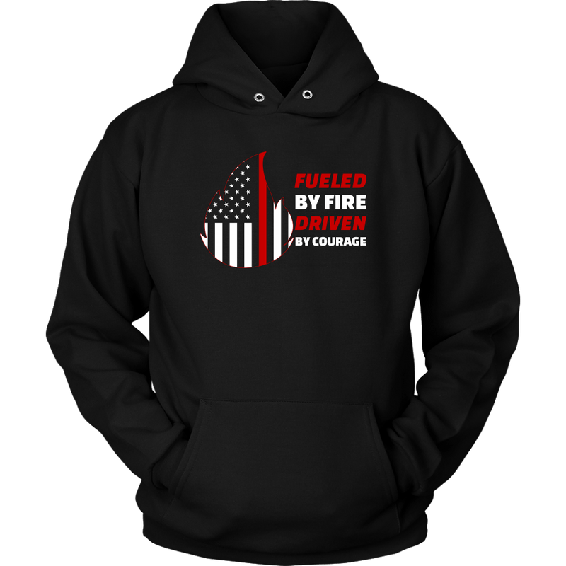 Fueled by Fire Driven by Courage Firefighter Unisex Hoodie