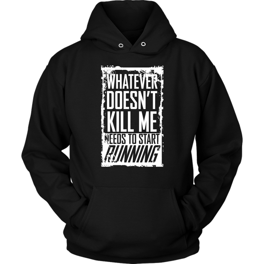 What Doesn't Kill Me...Unisex Hoodie