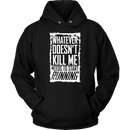 What Doesn't Kill Me...Unisex Hoodie