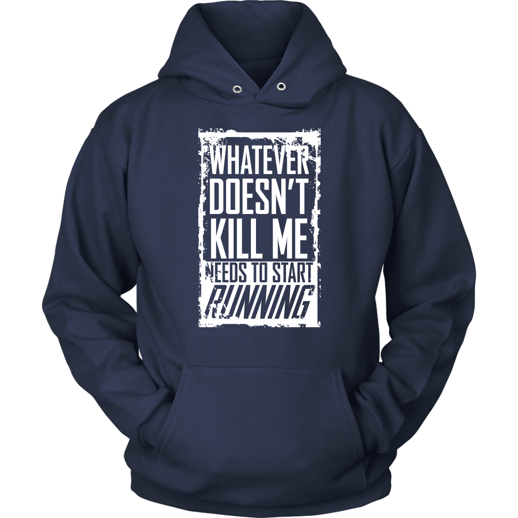 What Doesn't Kill Me...Unisex Hoodie