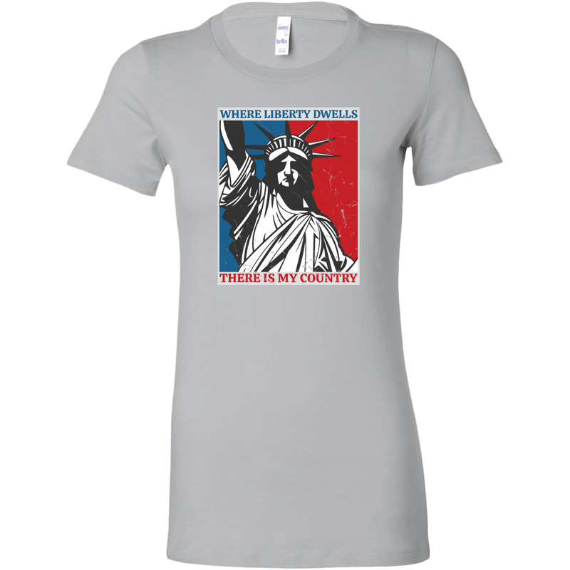 Where Liberty Dwells, There is My Country Women's T-shirt