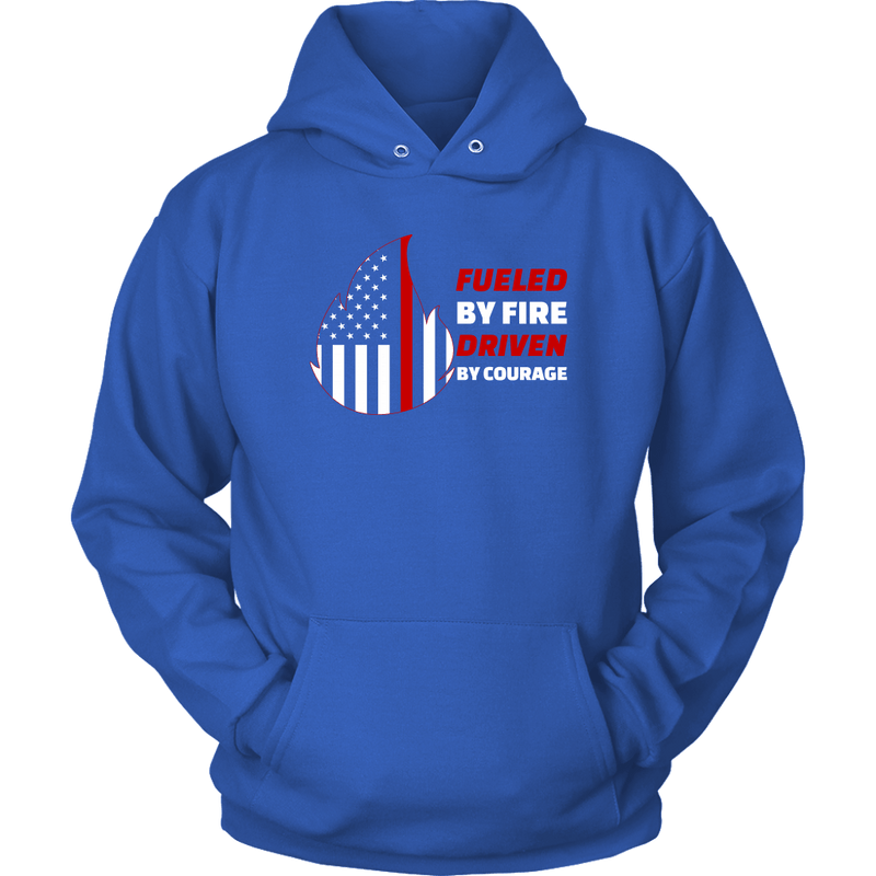 Fueled by Fire Driven by Courage Firefighter Unisex Hoodie
