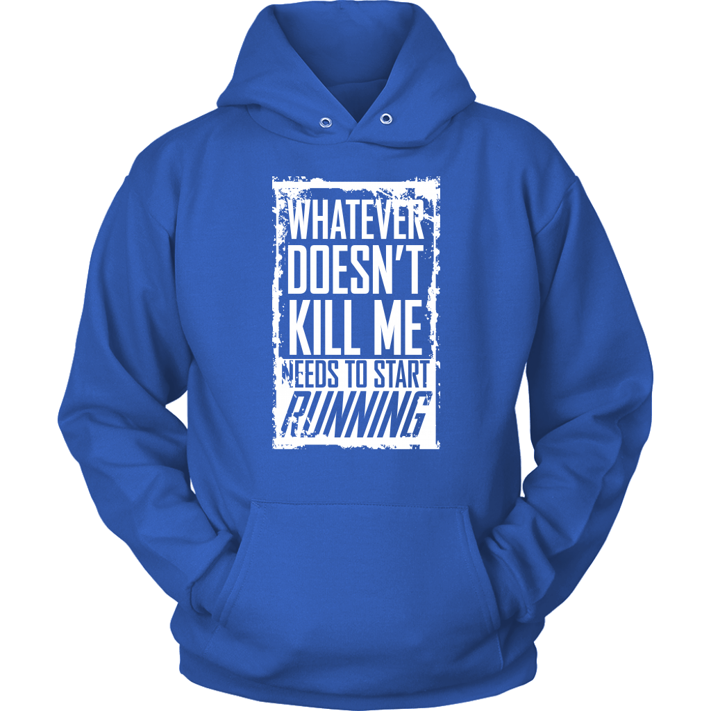 What Doesn't Kill Me...Unisex Hoodie