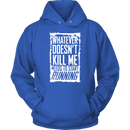 What Doesn't Kill Me...Unisex Hoodie