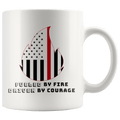 Fueled by Fire Driven by Courage Firefighter 11 oz. Ceramic Mug