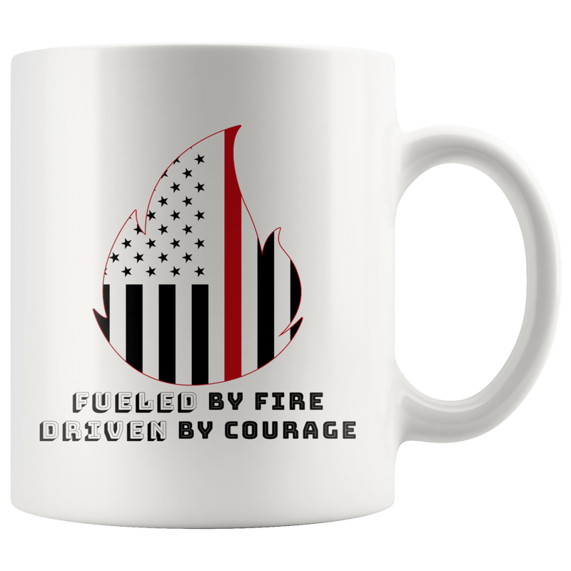 Fueled by Fire Driven by Courage Firefighter 11 oz. Ceramic Mug