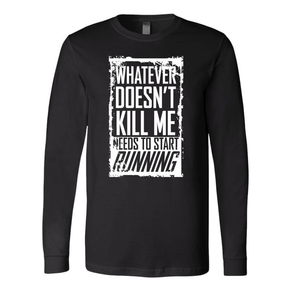 What Doesn't Kill Me.... Long Sleeve