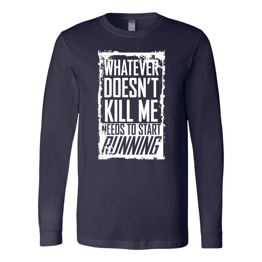 What Doesn't Kill Me.... Long Sleeve