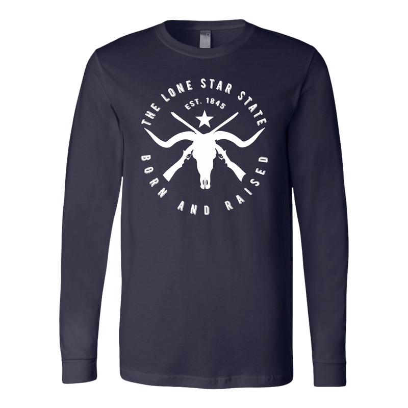 Texas Lone Star State - Born and Raised Long Sleeve
