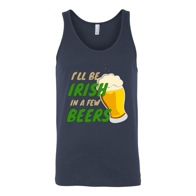 I'll Be Irish In A Few Beers St. Patrick's Day Tank Top