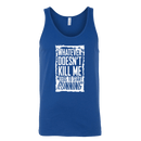 What Doesn't Kill Me.... Tank Top