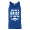 You're A Daisy Tank Top