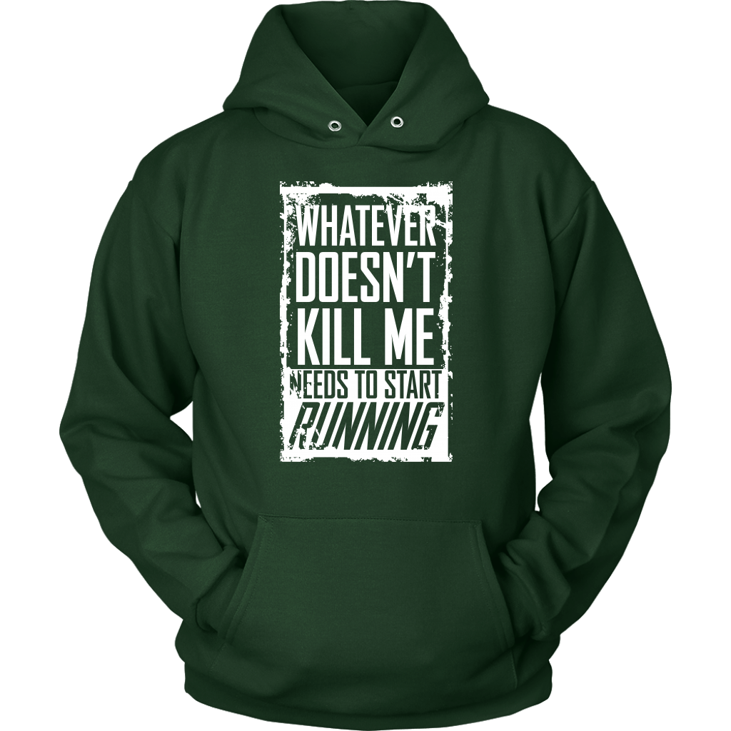 What Doesn't Kill Me...Unisex Hoodie