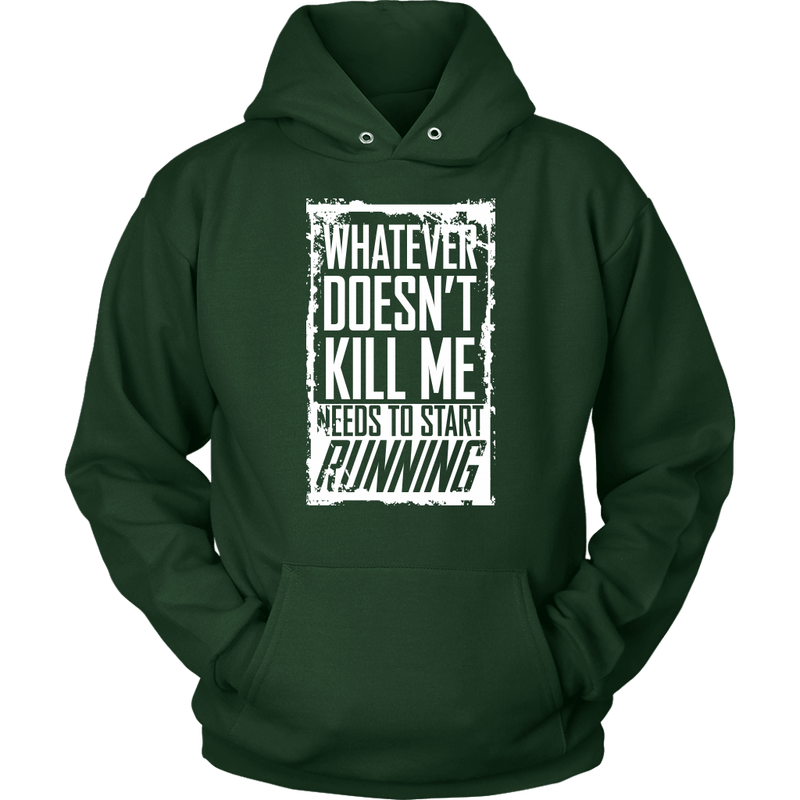 What Doesn't Kill Me...Unisex Hoodie