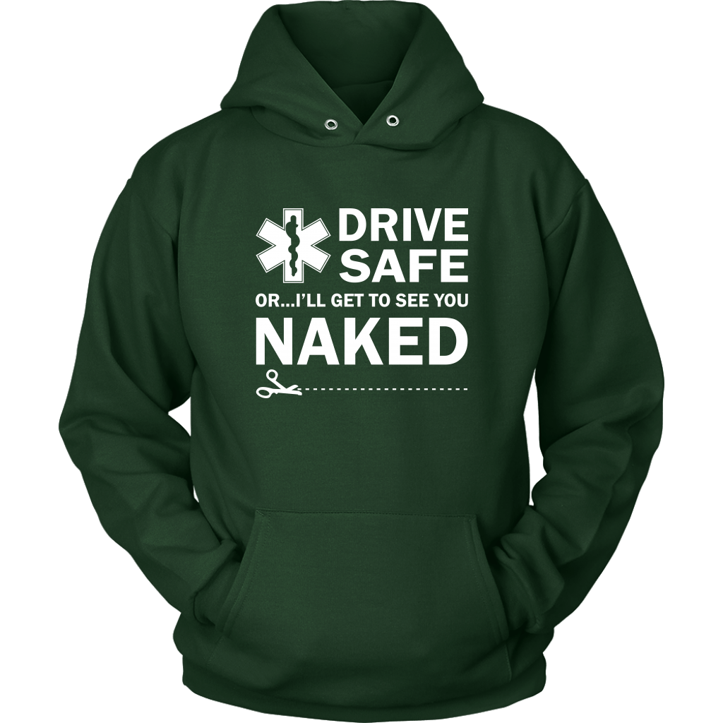 Drive Safe...or I'll Get to See You Naked EMT Unisex Hoodie