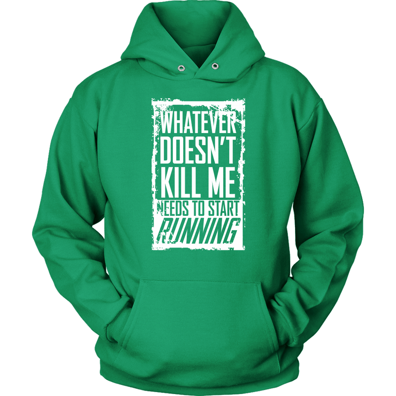 What Doesn't Kill Me...Unisex Hoodie
