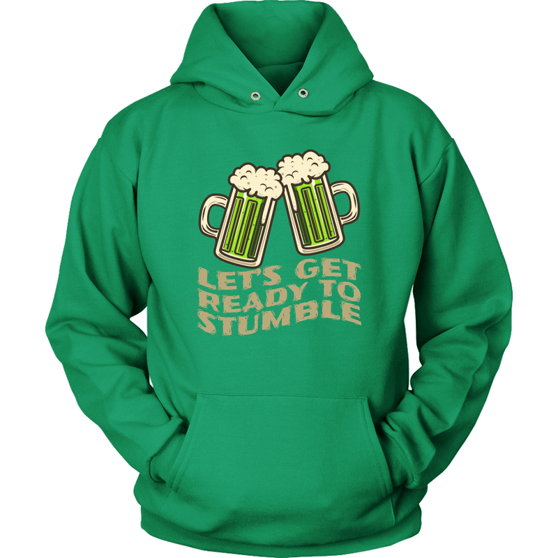 Let s Get Ready to Stumble St. Patrick s Day Funny Unisex Hoodie