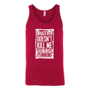 What Doesn't Kill Me.... Tank Top