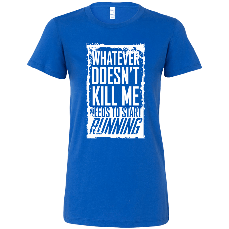 What Doesn't Kill Me Women's T-Shirt