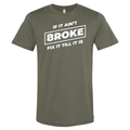 If It Ain't Broke, Fix It Till It Is Men's T-shirt