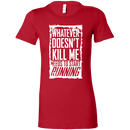 What Doesn't Kill Me Women's T-Shirt