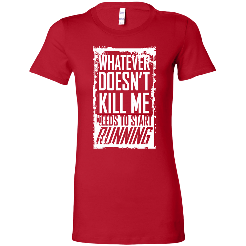 What Doesn't Kill Me Women's T-Shirt