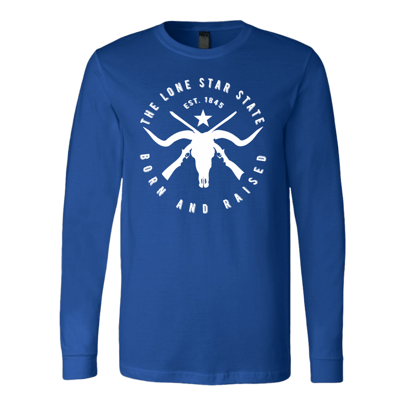 Texas Lone Star State - Born and Raised Long Sleeve