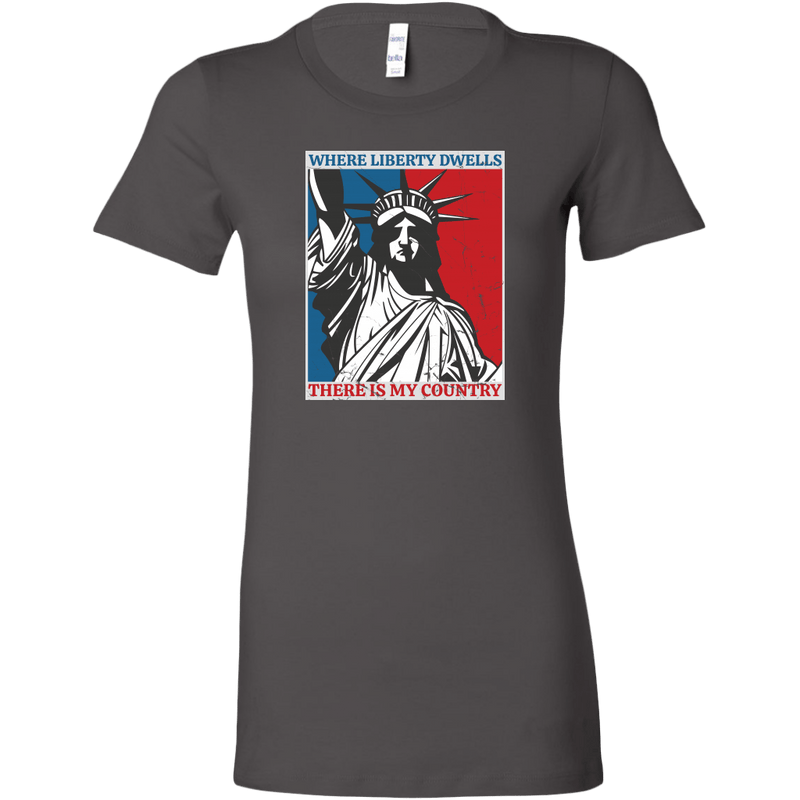 Where Liberty Dwells, There is My Country Women's T-shirt