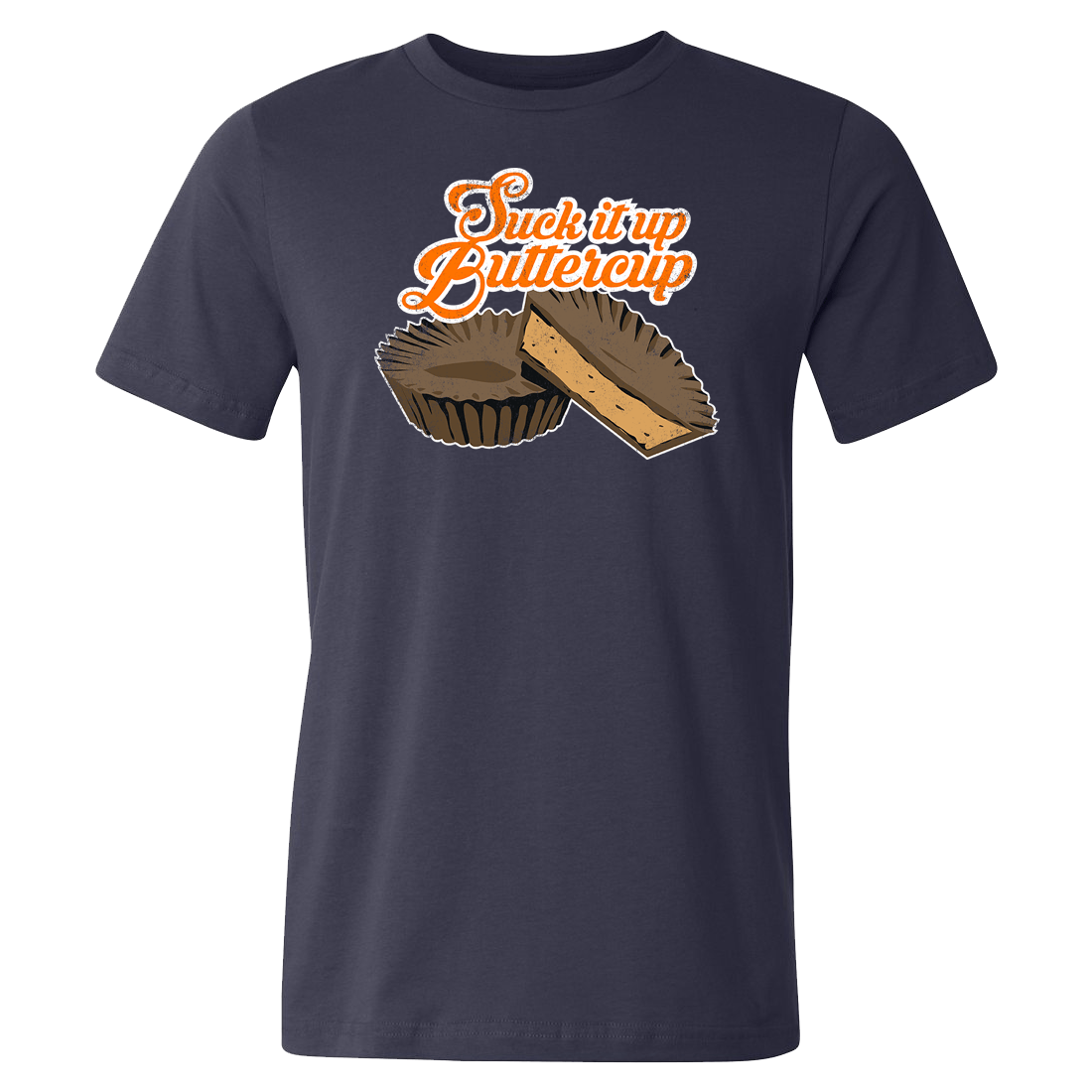 Suck It Up Buttercup Shirt