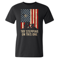 Try Stepping On This One Shirt
