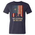 Try Stepping On This One Shirt