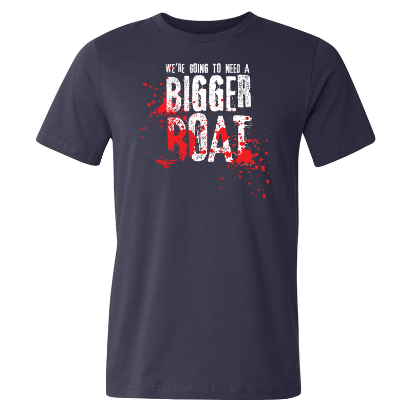 We're Going To Need A Bigger Boat Shirt