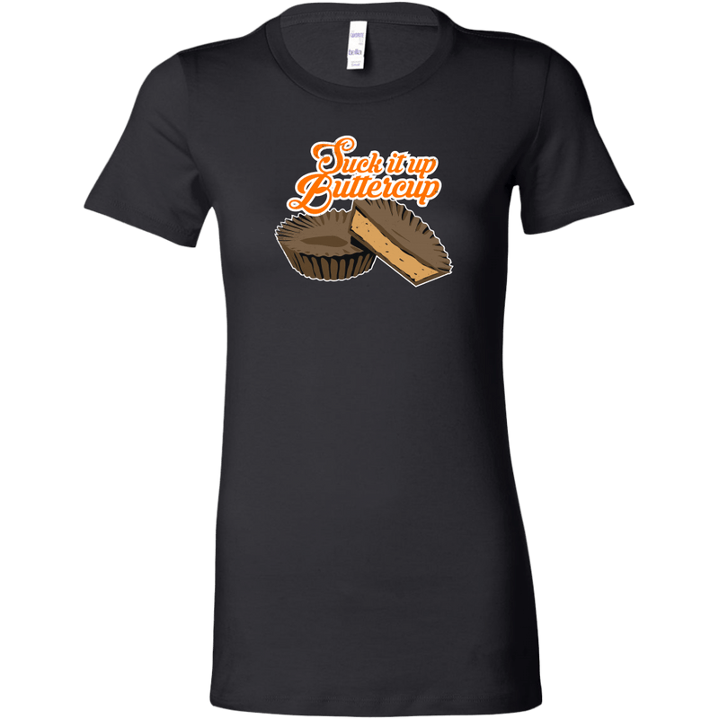 Suck It Up Buttercup Women's T-Shirt