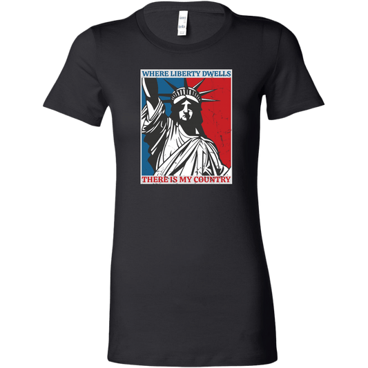 Where Liberty Dwells, There is My Country Women's T-shirt