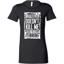 What Doesn't Kill Me Women's T-Shirt