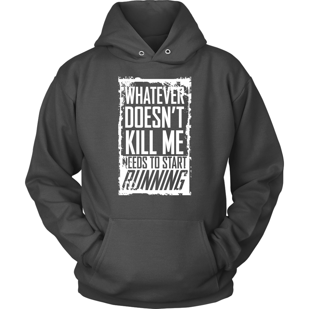 What Doesn't Kill Me...Unisex Hoodie