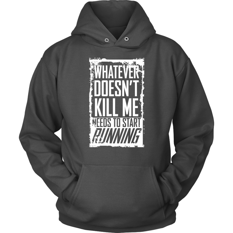What Doesn't Kill Me...Unisex Hoodie